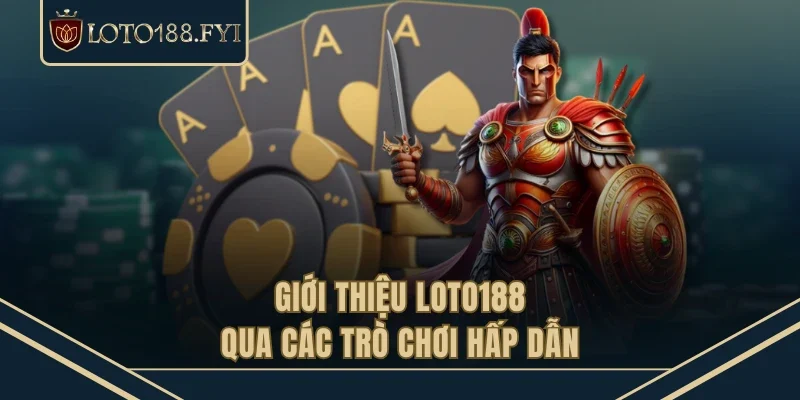 Giới thiệu LOTO188 qua các trò chơi hấp dẫn