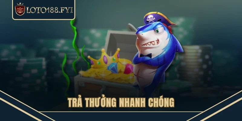 Trả thưởng nhanh chóng
