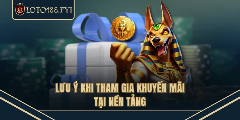Lưu ý khi tham gia khuyến mãi tại nền tảng